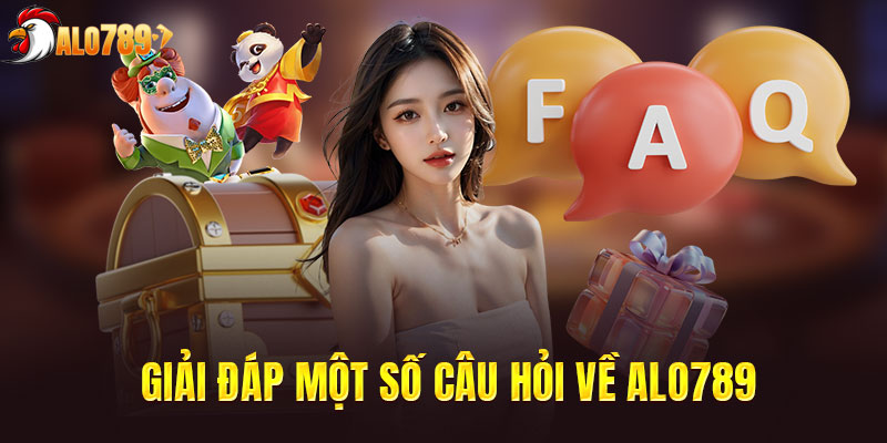 Giải đáp một số câu hỏi về ALO789