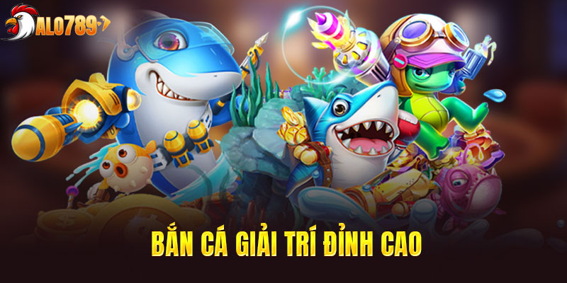 Bắn cá giải trí có hơn 50 phòng game